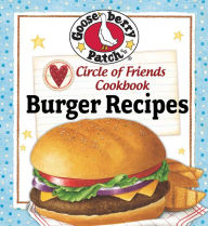 Title: Circle of Friends Cookbook: 25 Burger Recipes, Author: Gooseberry Patch