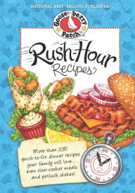 Title: Rush-Hour Recipes: Over 230 Quick to Fix Dinner RecipesYour Family Will Love...Even Slow-Cooker Meals and Potluck Dishes!, Author: Gooseberry Patch