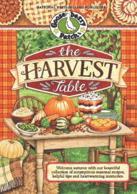 Title: The Harvest Table: Welcome Autumn with Our Bountiful Collection of Scrumptious Seasonal Recipes, Helpful Tips and Heartwarming Memories, Author: Gooseberry Patch