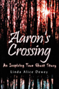Title: Aaron's Crossing, Author: Linda Alice Dewey