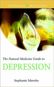 Title: The Natural Medicine Guide to Depression, Author: Stephanie Marohn