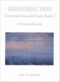 Title: Meditations from Conversations With God, Book 2: A Personal Journal, Author: Neale Walsch