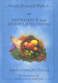 Title: Neale Donald Walsch on Abundance and Right Livelihood, Author: Neale Donald Walsch