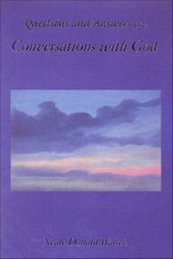 Title: Questions and Answers on Conversations with God, Author: Neale Walsch
