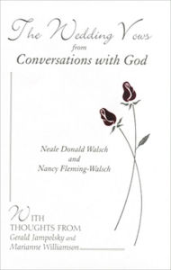 Title: The Wedding Vows from Conversations with God: with Nancy Fleming-Walsch, Author: Neale Donald Walsch