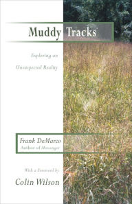 Title: Muddy Tracks: Exploring an Unsuspected Reality, Author: Frank DeMarco