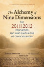 The Alchemy of Nine Dimensions: The 2011/2012 Prophecies and Nine Dimensions of Consciousness