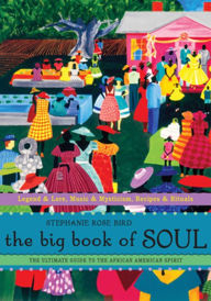 Title: The Big Book of Soul: The Ultimate Guide to the African American Spirit, Author: Stephanie Rose Bird