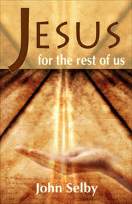 Title: Jesus for the Rest of Us, Author: John Selby