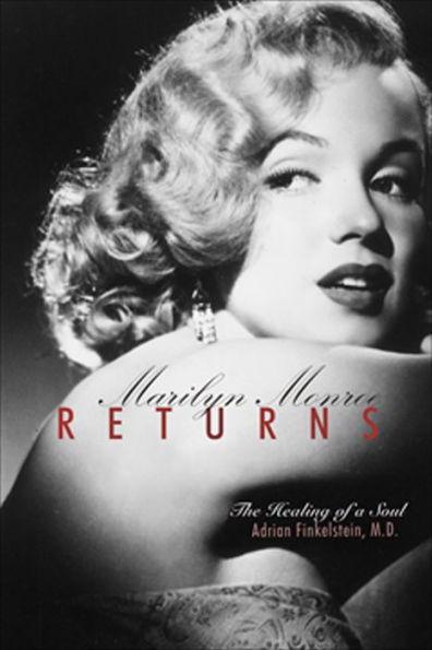 Marilyn Monroe Returns: The Healing of a Soul