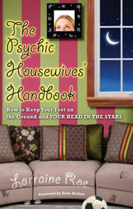 Title: The Psychic Housewives' Handbook: How to Keep Your Feet on the Ground and Your Head in the Stars, Author: Lorraine Roe