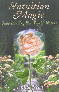 Title: Intuition Magic: Understanding Your Psychic Nature, Author: Linda Keen