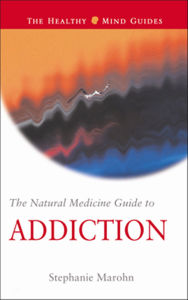 Title: The Natural Medicine Guide to Addiction, Author: Stephanie Marohn