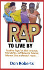 Alternative view 2 of Rap to Live By: Positive Rap for Kids on Love, Friendship, Self-Esteem, School, Money, Sex, and much more.