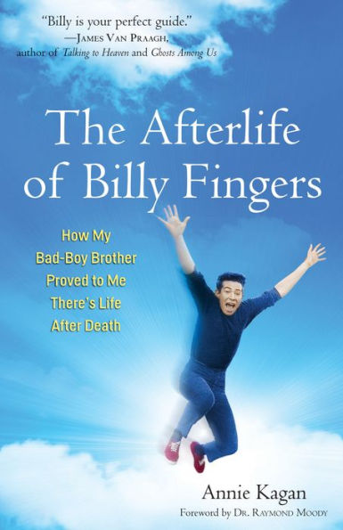 The Afterlife of Billy Fingers: How My Bad-Boy Brother Proved to Me There's Life After Death