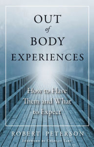 Title: Out-of-Body Experiences: How to Have Them and What to Expect, Author: Robert Peterson