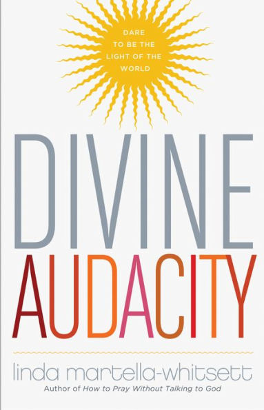 Divine Audacity: Dare to Be the Light of the World