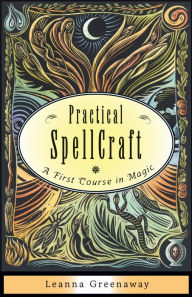 Title: Practical Spellcraft: A First Course in Magic, Author: Leanna Greenaway