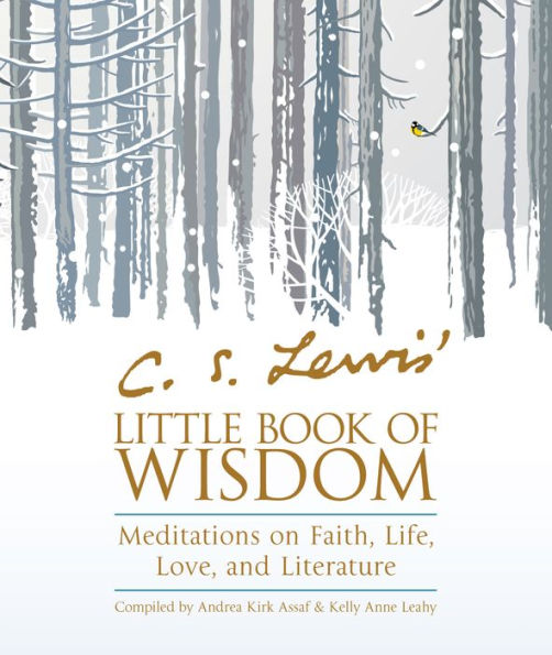 C. S. Lewis' Little Book of Wisdom: Meditations on Faith, Life, Love, and Literature