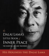 Title: The Dalai Lama's Little Book of Inner Peace: The Essential Life and Teachings, Author: Dalai Lama