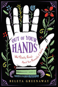 Title: Out of Your Hands: What Palmistry Reveals About Your Personality and Destiny, Author: Beleta Greenaway