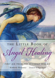 Title: The Little Book of Angel Healing: First Aid from the Heavenly Realms, Author: Kimberly Marooney