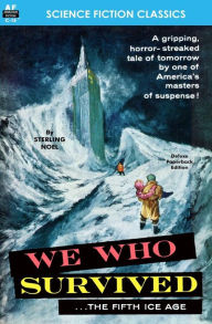 Title: We Who Survived (the Fifth Ice Age), Author: Sterling Noel