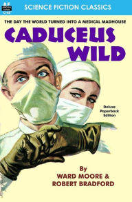 Title: Caduceus Wild, Author: Robert Bradford