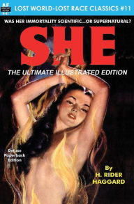 Title: SHE, The Ultimate Illustrated Edition, Author: H. Rider Haggard