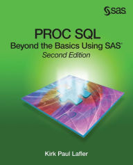 Title: Proc SQL: Beyond the Basics Using SAS, Second Edition / Edition 2, Author: Kirk P. Lafler