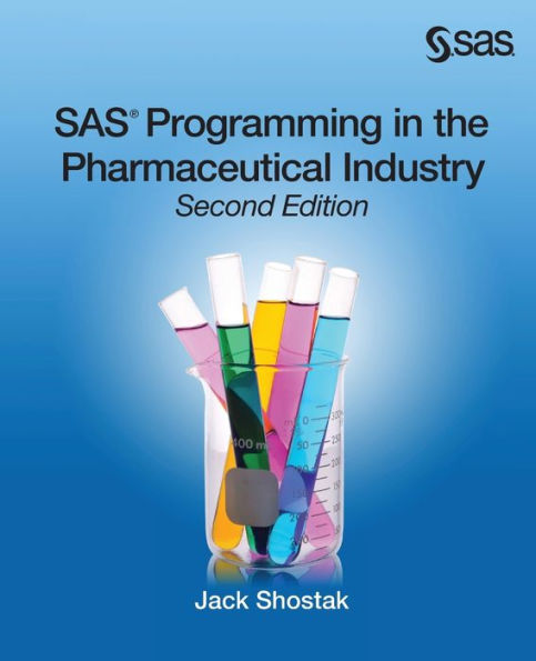 SAS Programming the Pharmaceutical Industry, Second Edition