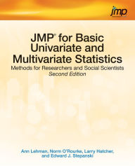 Title: JMP for Basic Univariate and Multivariate Statistics: Methods for Researchers and Social Scientists, Second Edition, Author: Ann Lehman
