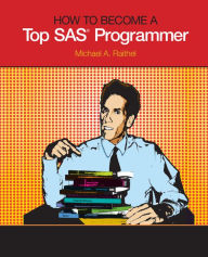 Title: How to Become a Top SAS Programmer, Author: Michael A. Raithel