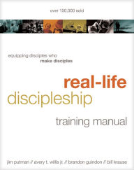 Title: Real-Life Discipleship Training Manual: Equipping Disciples Who Make Disciples, Author: Jim Putman