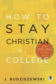 Title: How to Stay Christian in College, Author: J. Budziszewski