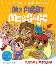 Title: My First Message: A Devotional Bible for Kids, Author: Eugene H. Peterson