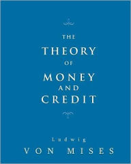Title: The Theory of Money and Credit, Author: Ludwig Von Mises