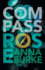 Title: Compass Rose, Author: Anna Burke