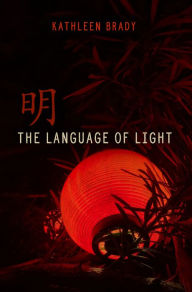 Title: The Language of Light, Author: Kathleen Brady