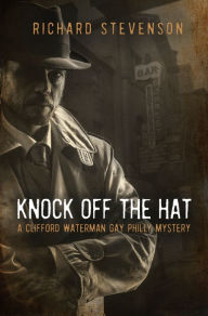 Free online ebook downloads for kindle Knock Off The Hat: A Clifford Waterman Gay Philly Mystery English version by Richard Stevenson 