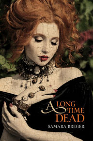 Title: A Long Time Dead, Author: Samara Breger