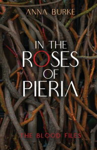 Title: In the Roses of Pieria, Author: Anna Burke