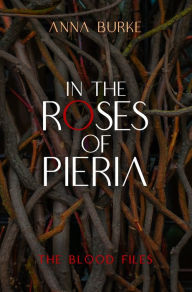 Title: In the Roses of Pieria, Author: Anna Burke