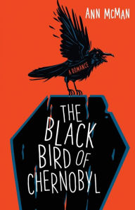 Download online books free The Black Bird of Chernobyl in English RTF MOBI FB2 9781612942872 by Ann McMan