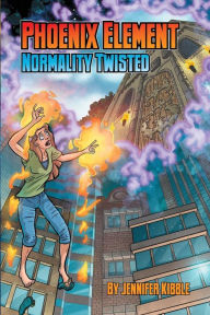 Title: Phoenix Element: Normality Twisted, Author: Jennifer Kibble