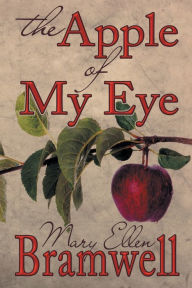 Title: The Apple of My Eye, Author: Mary Ellen Bramwell