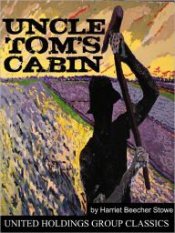 Title: Uncle Tom's Cabin, Author: Harriet Beecher Stowe