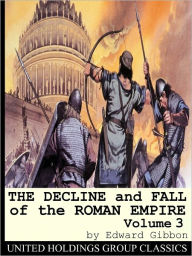 Title: The Decline and Fall of the Roman Empire Volume 3, Author: Edward Gibbon