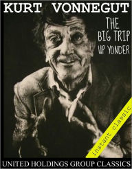 Title: The Big Trip Up Yonder, Author: Kurt Vonnegut