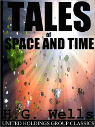 Title: Tales of Space and Time, Author: H. G. Wells